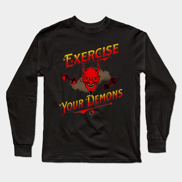Exercise Your Demons Long Sleeve T-Shirt by RuthlessMasculinity